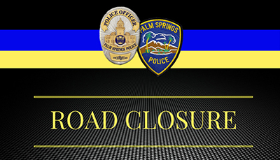 Indian Canyon Drive Remains Closed Through the Wash